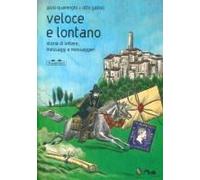 Veloce Lontano. Storia Di Lettere, Messaggi E Messaggeri