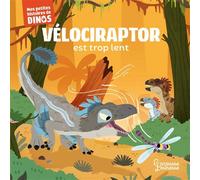 Vélociraptor est trop lent : Mes petites histoires de dinos – Larousse