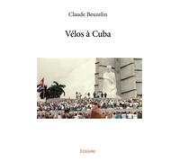 Vélos à Cuba - Claude Beuzelin - Edilivre-Aparis - broché - Récit
