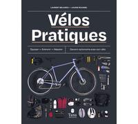 Vélos pratiques - Equiper - Entretenir - Réparer - Devenir autonome avec son vélo - Laurent Belando - Tana Editions - broché - Guide