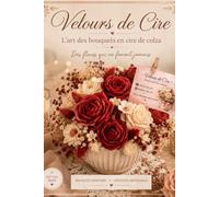 velours de cire: l'art des bouquets en cire de colza