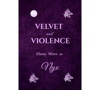 Velvet and Violence: An Illustrated Poetry Collection By Ebony Miree as Nyx