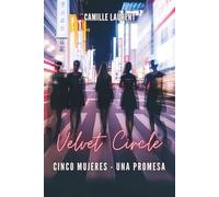 Velvet Circle - Cinco Mujeres-Una Promesa (Volumen 1): Una emotiva historia de amor sobre la amistad y el autodescubrimiento
