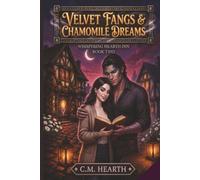 Velvet Fangs & Chamomile Dreams: Whispering Hearth Inn Book Two: A Cozy Monster Romantasy with Vampire & Half-Dragon Romance, Magical Haunted Inn, ... Paranormal Romance & Gothic Fantasy Series