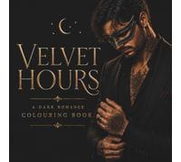 Velvet Hours: A Dark Romance Colouring Book