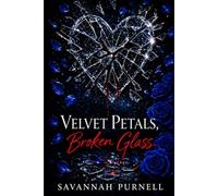 Velvet Petals, Broken Glass: A Thriller of Obsession, Deception, and a Love That Defies the Line Between Justice and Desire