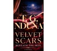 Velvet Scars Beneath the Skin - T. G. Nduna - T. G. Nduna - ebook (ePub) - Livre