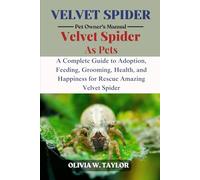 VELVET SPIDER: A Complete Guide to Adoption, Feeding, Grooming, Health, and Happiness for Rescue Amazing Velvet Spider