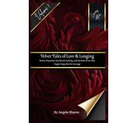 Velvet Tales Of Love and Longing Volume 1: Stories of passion, heartbreak, healing, and the kind of love that lingers long past the last page.