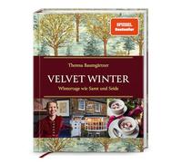 Velvet Winter. Wintertage wie Samt und Seide: Theresa Baumgärtners Winterreise in die romantischen Cotswolds & Oxford - Rezepte, Dekoideen, Geschenkpapier und stimmungsvolle Winter-Playlist inklusive