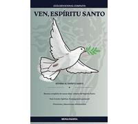 VEN, ESPÍRITU SANTO: Novena completa de nueve días. Letanía del Espíritu Santo Veni Creator Spiritus. Consagración personal Oraciones y devociones relacionadas