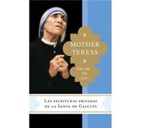 Ven se mi luz Las escrituras privadas de la Santa de Calcuta by Madre Teresa & Brian Kolodiejchuk Madre Teresa Brian Kolodiejchuk (Auteur)