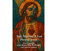 Ven, Siéntate a los Pies de Jesús: Un Llamado a un Amor Más Profundo
