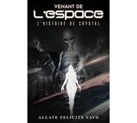 Venant de L’espace L’histoire de Crystal