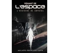 Venant de L’espace L’histoire de Crystal