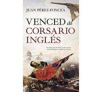 Venced al corsario inglés/ Defeat the English Corsair: A Novela
