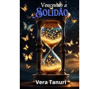 VENCENDO A SOLIDÃO: Um guia prático para você vencer a solidão