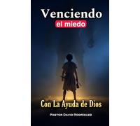 VENCIENDO EL MIEDO: CON LA AYUDA DE DIOS