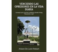 VENCIENDO LAS OPRESIONES EN LA VIDA DIARIA: Consejos para victorias cotidianas desde el blog "Educando a Lyly"