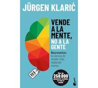 Vende a la mente, no a la gente: Neuroventas: la ciencia de vender más hablando menos