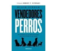 Vendedores Perros. No Necesitas Ser Un Perro De Ataque Para Tener Éxito En Las Ventas / Sales Dogs