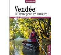 Vendée. 100 lieux pour les curieux