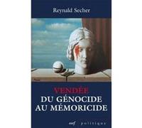 Vendee du genocide au memoricide SECHER REYNALD (Auteur), GOLDNADEL GILLES WILLIAM (Préface)