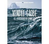 Vendée globe, les aventuriers du grand sud
