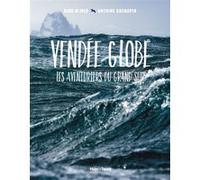 Vendée globe, les aventuriers du grand sud Antoine Grenapin (Auteur), Dino Di Meo (Auteur)