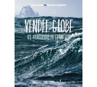 Vendée globe, les aventuriers du grand sud - Antoine Grenapin - Hugo Image - cartonné - Guide