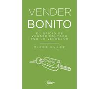 Vender bonito: El oficio de vender contado por un vendedor