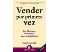 Vender Por Primera Vez : Las 15 Etapas De La Venta Para Principiantes - Moulinier, René Moulinier, René (Auteur)