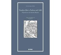 Vendere libri a Padova nel 1480. Il «Quaderneto» di Antonio Moretto