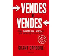 Vendes o Vendes/ Sell or Be Sold: Cómo Salirte Con La Tuya En Los Negocios Y En La Vida/ How to Get Your Way in Business and in Life