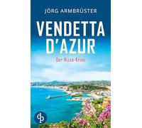 Vendetta d'Azur: Der Nizza Krimi an der südfranzösischen Küste