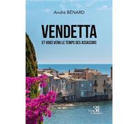 Vendetta Et voici venu le temps des assassins - André Benard - Trois Colonnes - broché - Roman