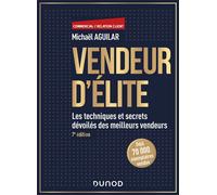 Vendeur d'élite Les techniques et secrets dévoilés des meilleurs vendeurs - 7ème édition - Michaël Aguilar - Dunod - broché - Guide