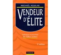 Vendeur D'Elite. Techniques Et Savoir-Faire Des Meilleurs Vendeurs, 2eme Edition