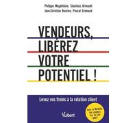 Vendeurs, libérez votre potentiel !: Levez vos freins à la relation client