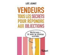 Vendeurs : tous les secrets pour répondre aux objections