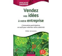 Vendez vos idées à votre entreprise - L'innovation participative, un outil pour valoriser votre créa: L'innovation participative, un outil pour valoriser votre créativité