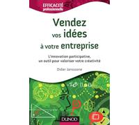 Vendez vos idées à votre entreprise - L'innovation participative, un outil pour valoriser votre créa: L'innovation participative, un outil pour valoriser votre créativité