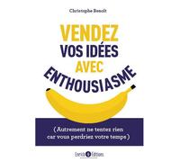 Vendez vos idées avec enthousiasme: (autrement ne tentez rien car vous perdriez votre temps)