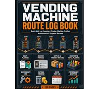 Vending Machine Route Log Book: Route Visit Tracker, Machine Profiles, Inventory Refill Log, Maintenance Notes, Expense Records, and Monthly Review Pages