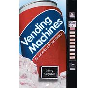 Vending Machines: An American Social History