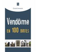Vendôme en 100 dates