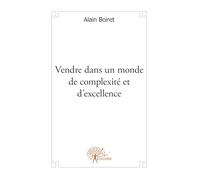 Vendre dans un monde de complexité et d’excellence