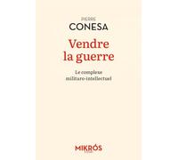 Vendre la guerre - Le complexe militaro-intellectuel