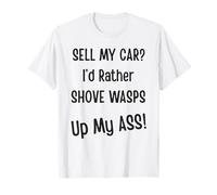 Vendre ma Voiture ? Je préfèrerais m'enfoncer des guêpes dans Le Cul ! Car Guy Lover T-Shirt