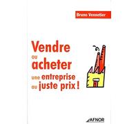 VENDRE OU ACHETER UNE ENTREPRISE AU JUSTE PRIX !